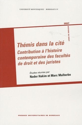 Thémis dans la cité contribution à l'histoire contemporaine des facultés de droit et des juristes