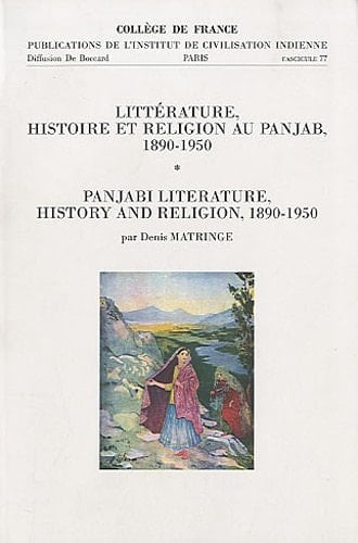 Littérature, histoire et religion au Panjab, 1890 - 1950 Panjabi literature, history and religion, 1890 - 1950