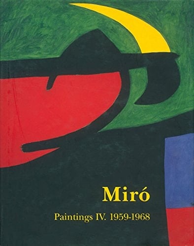 Miró: Catalogue Raisonné, Paintings, Volume IV: 1959-1968