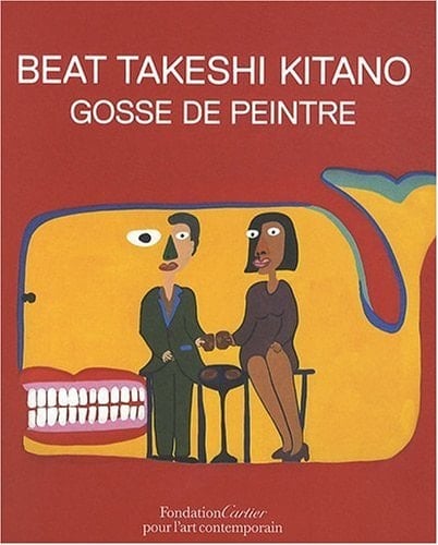 Beat Takeshi Kitano gosse de peintre : [exposition, Paris, Fondation Cartier pour l'art contemporain, 11 mars-12 septembre 2010