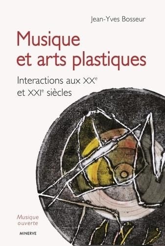 Musique et arts plastiques Interactions aux XXe et XXIe siècles