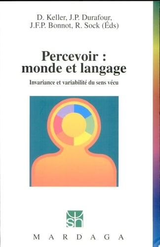 Percevoir: monde et langage invariance et variabilité du sens vécu