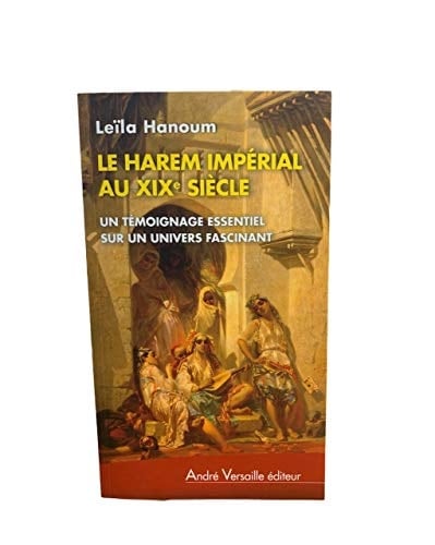 Le harem impérial au XIXe siècle un témoignage essentiel sur un univers fascinant