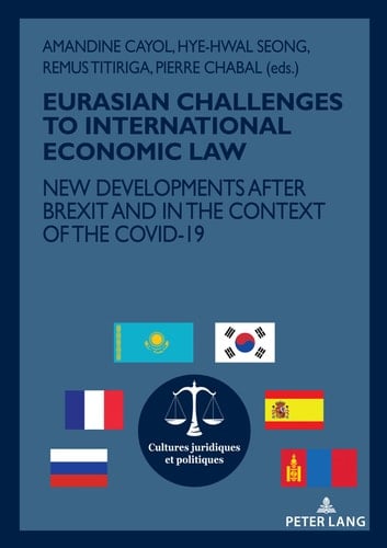 Eurasian Challenges to International Economic Law New Developments After Brexit and in the Context of the Covid-19