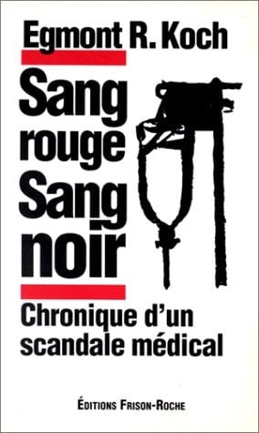 Sang rouge, sang noir chronique d'un scandale médical