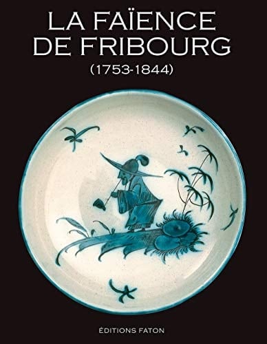 La faïence de Fribourg 1753-1844