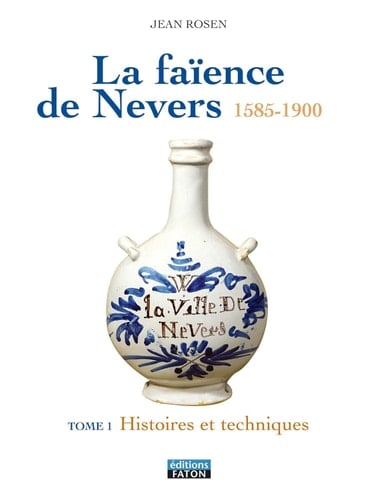 La faïence de Nevers 1585-1900