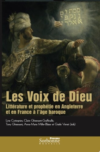 Les Voix de Dieu Littérature Et Prophétie en Angleterre Et en France À L'âge Baroque