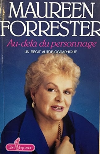 Maureen Forrester : au-delà du personnage : un récit autobiographique