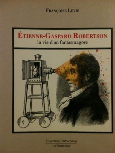Étienne-Gaspard Robertson la vie d'un fantasmagore