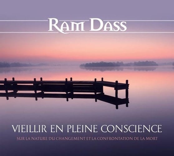 Vieillir en pleine conscience - Sur la nature du changement et la confrontation de la mort - Livre audio 2CD