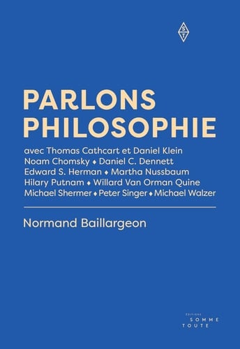 Parlons philosophie avec Thomas Cathcart et Daniel Klein; Noam Chomsky; Daniel Dennett; Edward Herman; Martha Nussbaum; Hilary Putnam; Willard van Orman Quine; Michael Shermer; Peter Singer; Michael Walzer