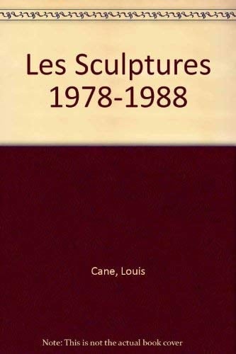Louis Cane les sculptures, 1978-1988 : exposition du 12 mars au 24 avril 1988