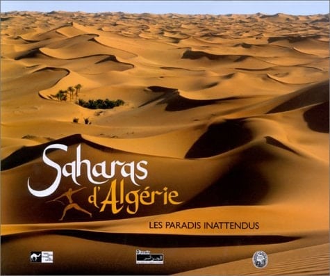 Saharas d'Algérie les paradis inattendus