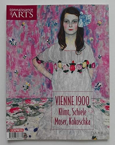 Vienne 1900 Klimt, Schiele, Moser, Kokoschka