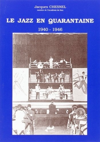 Le jazz en quarantaine 1940-1946 : occupation/libération