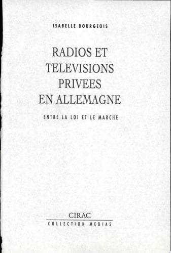 Radios et télévisions privées en Allemagne entre la loi et le marché
