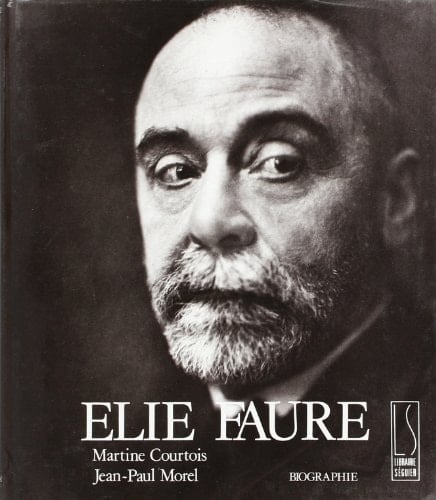 Elie Faure: Biographie (French Edition)