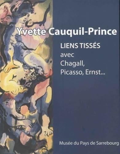 Yvette Cauquil-Prince liens tissés avec Chagall, Picasso, Ernst ...