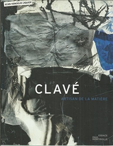 Clavé, artisan de la matière