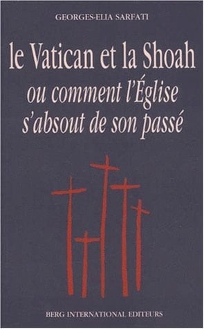 VATICAN ET LA SHOAH: OU COMMENT L EGLISE S ABSOUT DE SON PASSE