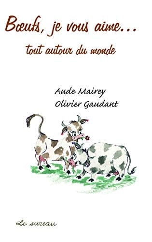 Boeufs, je vous aime... autour du monde