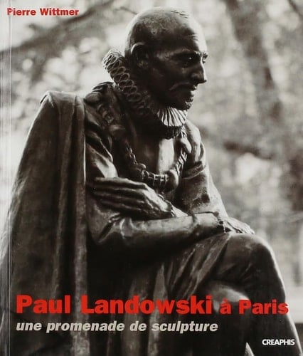 Paul Landowski à Paris une promenade de sculpture de 1897 à 1960
