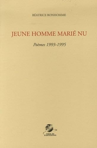Jeune homme marié nu poèmes 1993-1995