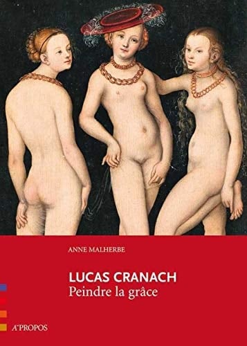 Lucas Cranach peindre la grâce