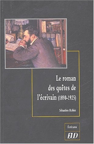 LE ROMAN DES QUETES DE L ECRIVAIN 1890 - 1925 (ECRITURES)
