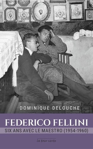 Federico Fellini six ans avec le maestro (1954-1960)