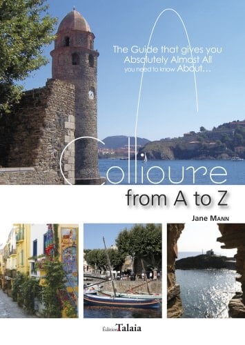 Collioure from A to Z The Guide that Gives You Absolutely Almost All You Need to Know about ...