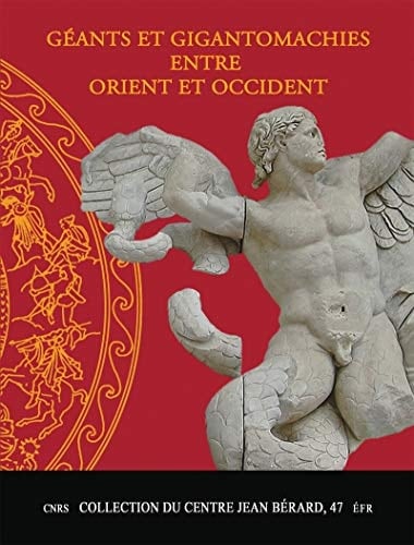 GEANTS ET GIGANTOMACHIES ENTRE ORIENT ET OCCIDENT