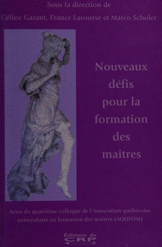 Nouveaux défis pour la formation des maîtres actes du quatrième Colloque de l'Association québécoise universitaire en formation des maîtres (AQUFOM)