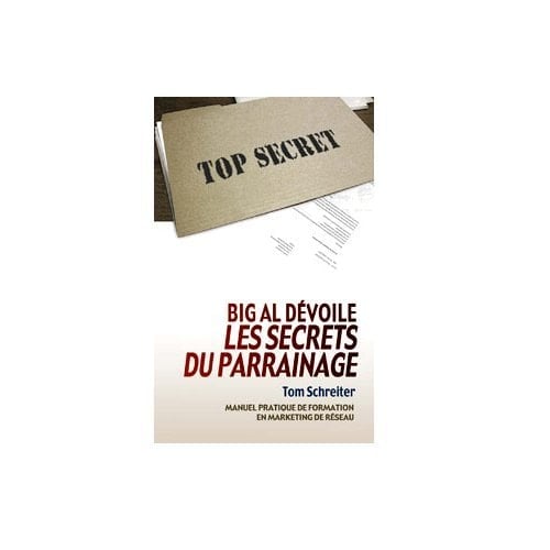 Big Al Dévoile les Secrets du Parrainage Manuel Pratique de Formation en Marketing de Réseau