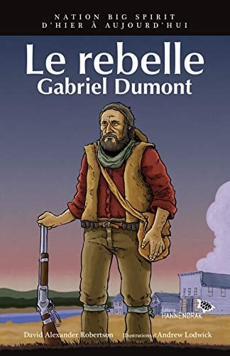 Le Rebelle Gabriel Dumont