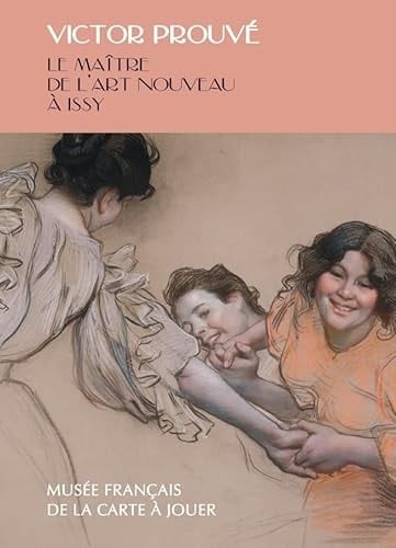 Victor Prouvé le maître de l'Art nouveau à Issy : exposition, [Issy], Musée français de la carte à jouer, du... 11 mai au ... 14 août 2022