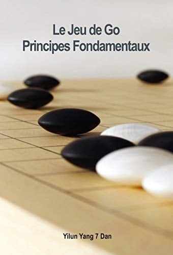Le Jeu de Go Principes fondamentaux