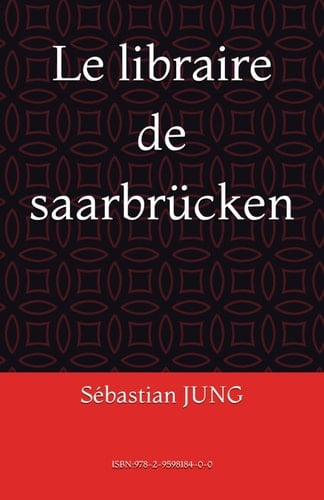Le libraire de saarbrücken (French Edition)