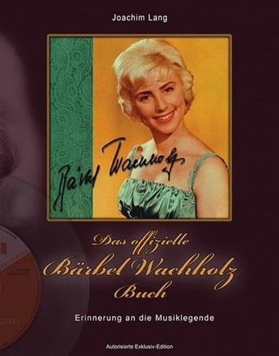 Das offizielle Bärbel-Wachholz-Buch Erinnerung an die Musiklegende