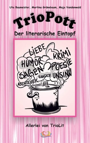 TrioPott der literarische Eintopf