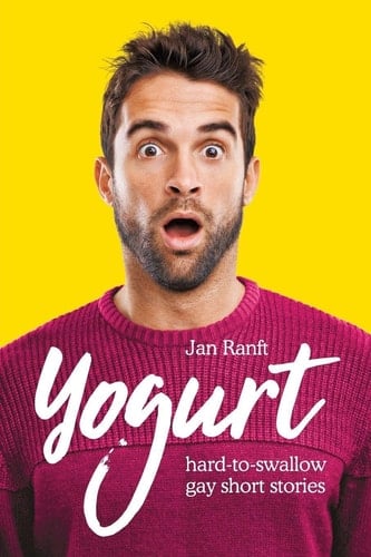 Yogurt: hard-to-swallow gay short stories