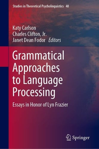 Grammatical Approaches to Language Processing Essays in Honor of Lyn Frazier