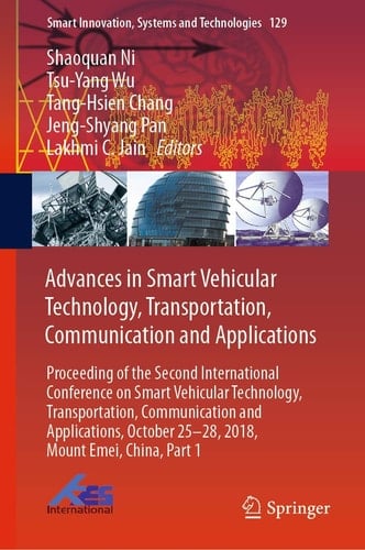 Advances in Smart Vehicular Technology, Transportation, Communication and Applications Proceeding of the Second International Conference on Smart Vehicular Technology, Transportation, Communication and Applications, October 25-28, 2018 Mount Emei, China, Part 1