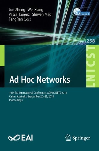 Ad Hoc Networks 10th EAI International Conference, ADHOCNETS 2018, Cairns, Australia, September 20-23, 2018, Proceedings