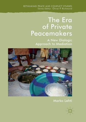 The Era of Private Peacemakers A New Dialogic Approach to Mediation