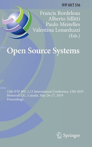 Open Source Systems 15th IFIP WG 2.13 International Conference, OSS 2019, Montreal, QC, Canada, May 26–27, 2019, Proceedings