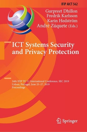 ICT Systems Security and Privacy Protection 34th IFIP TC 11 International Conference, SEC 2019, Lisbon, Portugal, June 25-27, 2019, Proceedings