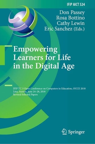 Empowering Learners for Life in the Digital Age IFIP TC 3 Open Conference on Computers in Education, OCCE 2018, Linz, Austria, June 24–28, 2018, Revised Selected Papers