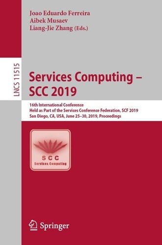 Services Computing – SCC 2019 16th International Conference, Held as Part of the Services Conference Federation, SCF 2019, San Diego, CA, USA, June 25–30, 2019, Proceedings
